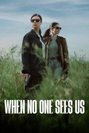 When No One Sees Us (2025)